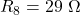 R_8=29~\Omega
