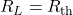 R_L=R_{\mathrm{th}}