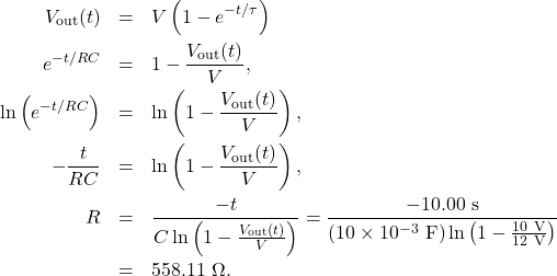 \begin{eqnarray*}V_{\mathrm{out}}(t)&=&V\left(1-e^{-t/\tau}\right)\\e^{-t/RC}&=&1-\frac{V_{\mathrm{out}}(t)}{V},\\\ln\left(e^{-t/RC}\right)&=&\ln\left(1-\frac{V_{\mathrm{out}}(t)}{V}\right),\\-\frac{t}{RC}&=&\ln\left(1-\frac{V_{\mathrm{out}}(t)}{V}\right),\\R&=&\frac{-t}{C\ln\left(1-\frac{V_{\mathrm{out}}(t)}{V}\right)}=\frac{-10.00~\mathrm{s}}{(10\times10^{-3}~\mathrm{F})\ln\left(1-\frac{10~\mathrm{V}}{12~\mathrm{V}}\right)}\\&=&558.11~\Omega.\end{eqnarray*}