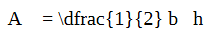 A screenshot showing LaTeX that failed to render properly into the desired mathematical expression. Instead, it reads "A = \dfrac{1}{2} b h".