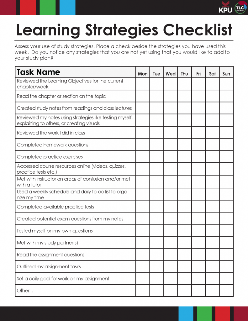 Assess your use of study strategies. Place a check beside the strategies you have used this week. Do you notice any strategies that you are not yet using that you would like to add to your study plan? Checklist items: Reviewed the Learning Objectives for the current chapter/week, Read the chapter or section on the topic, Created study notes from readings and class lectures, Reviewed my notes using strategies like testing myself, explaining to others, or creating visuals, Reviewed the work I did in class, Completed homework questions, Completed practice exercises, Accessed course resources online (videos, quizzes, practice tests etc.), Met with instructor on areas of confusion and/or met with a tutor, Used a weekly schedule and daily to-do list to organize my time, Completed available practice tests, Created potential exam questions from my notes, Tested myself on my own questions, Met with my study partner(s), Read the assignment questions, Outlined my assignment tasks, Set a daily goal for work on my assignment, Other…